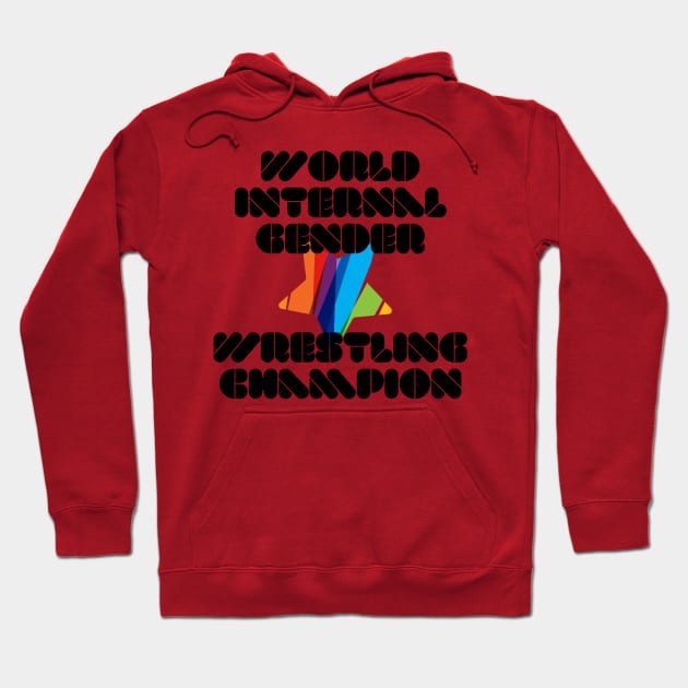 World Internal Gender Wrestling Champion (Black) Hoodie by Elvira Khan